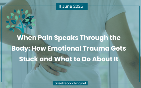 When Pain Speaks Through the Body: How Emotional Trauma Gets Stuck and What to Do About It